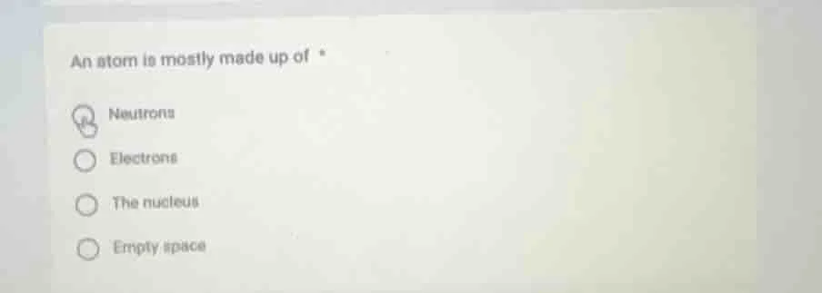 an atom is mostly made up of neutrons electrons the nucleus empty space