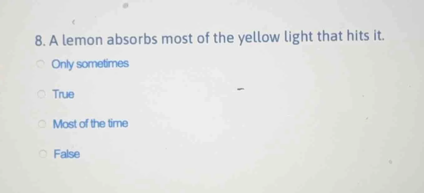 8. a lemon absorbs most of the yellow light that hits it. only sometime…