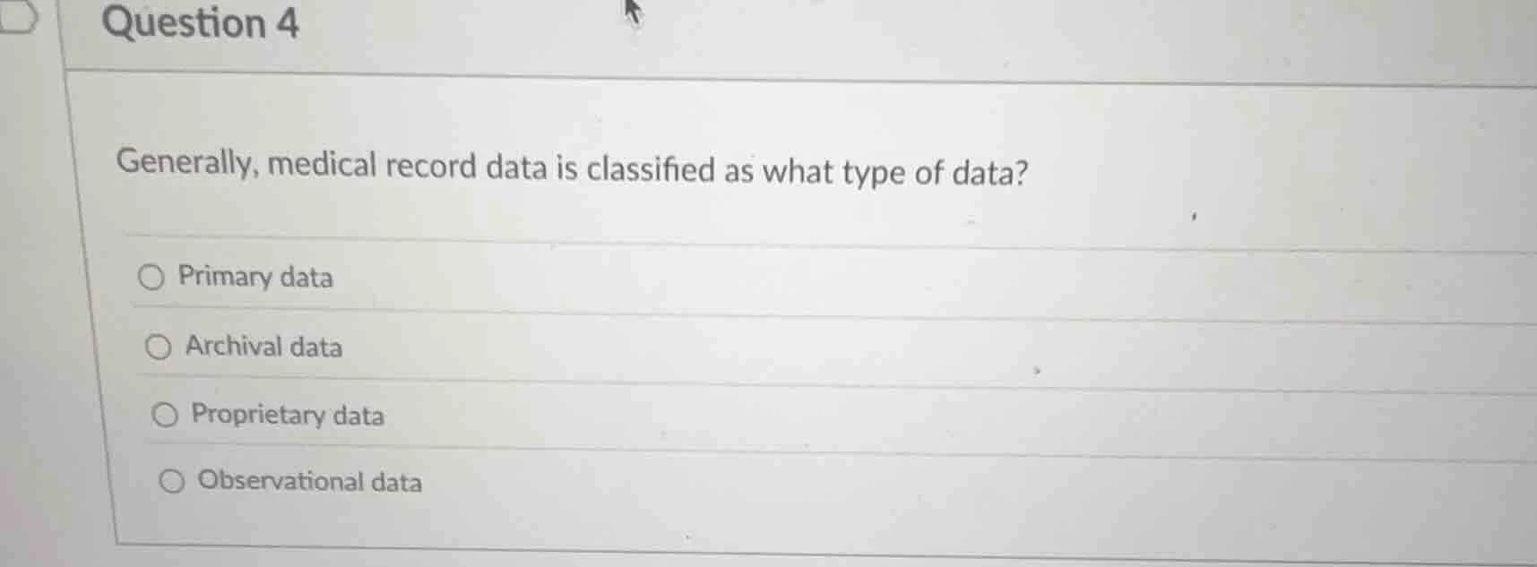 question 4 generally, medical record data is classified as what type of…