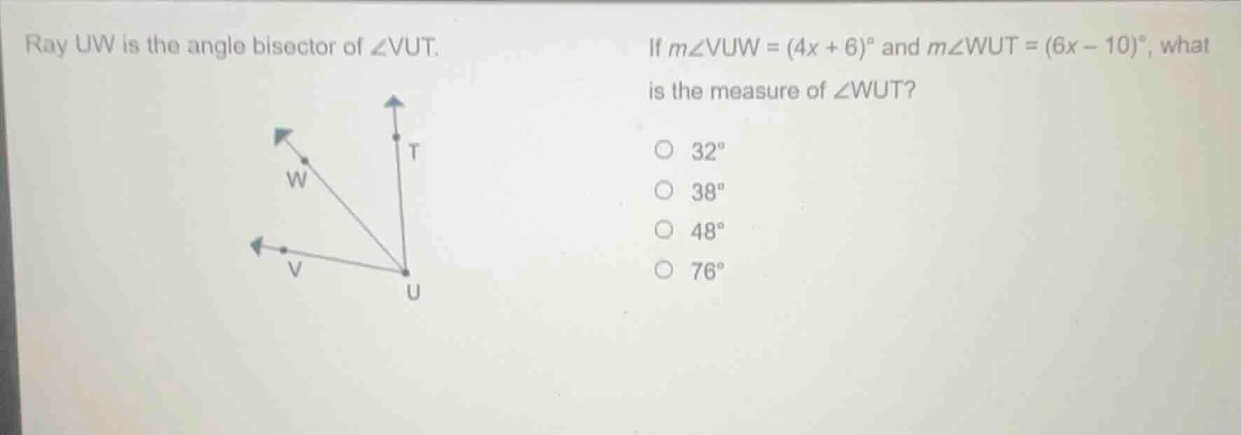 ray uw is the angle bisector of ∠vut. if ( mangle vuw = (4x + 6)^circ )…