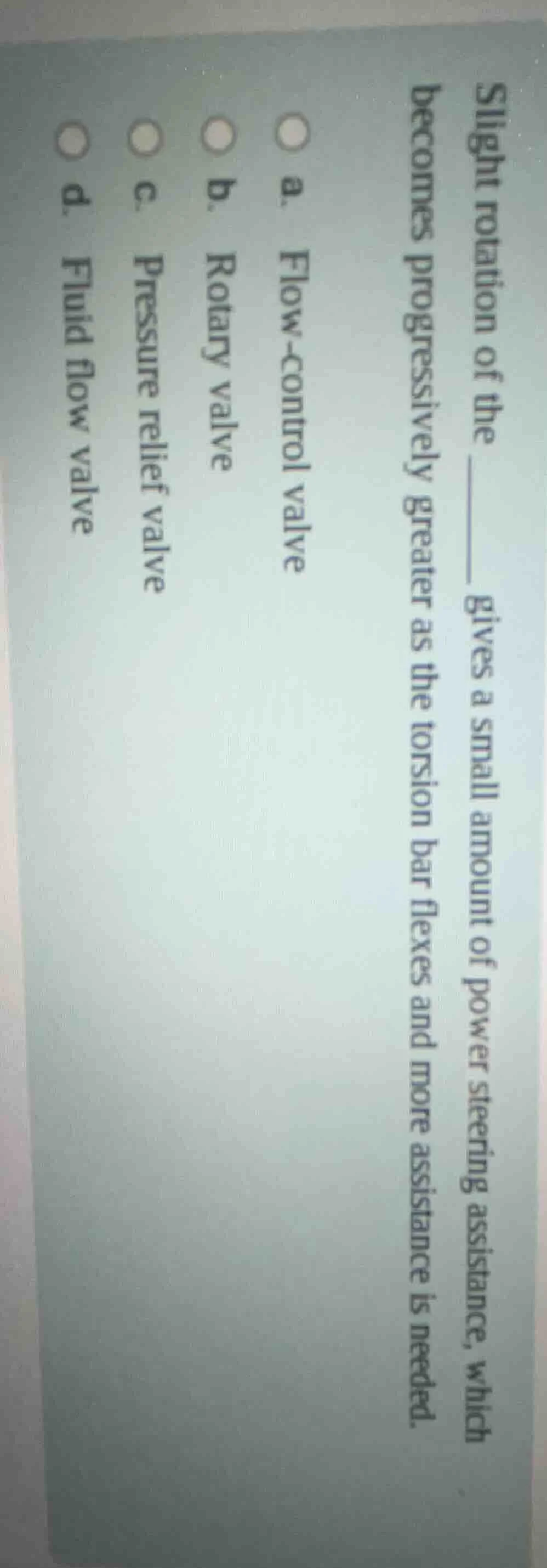 slight rotation of the ____ gives a small amount of power steering assi…