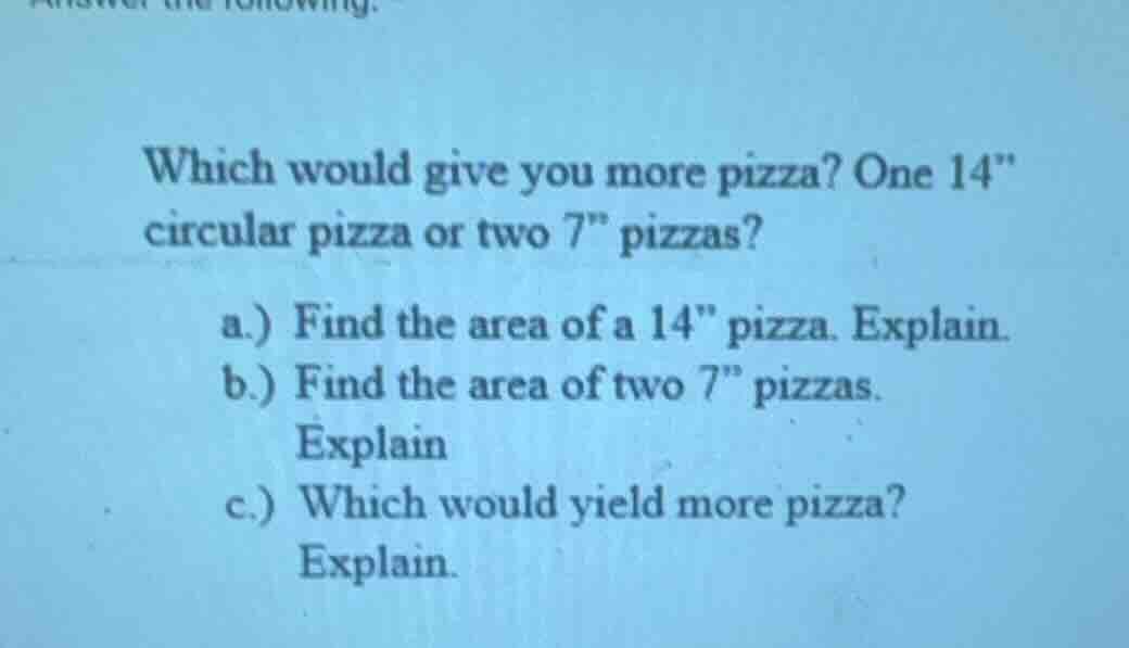 which would give you more pizza? one 14\ circular pizza or two 7\ pizza…