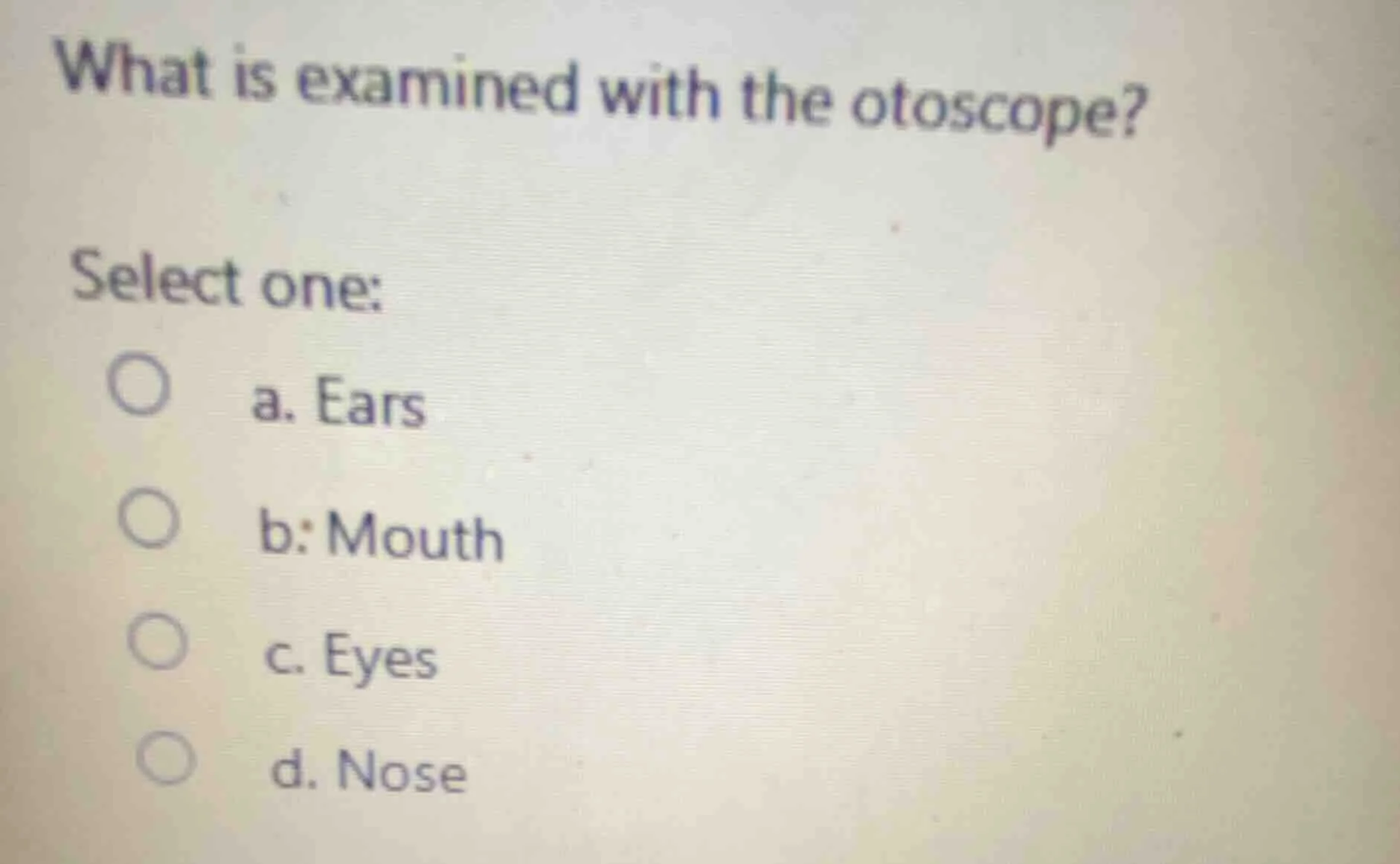what is examined with the otoscope? select one: a. ears b: mouth c. eye…