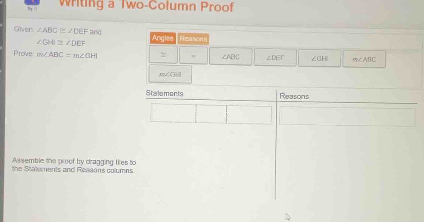writing a two-column proof given: $\\angle abc \\cong \\angle def$ and …