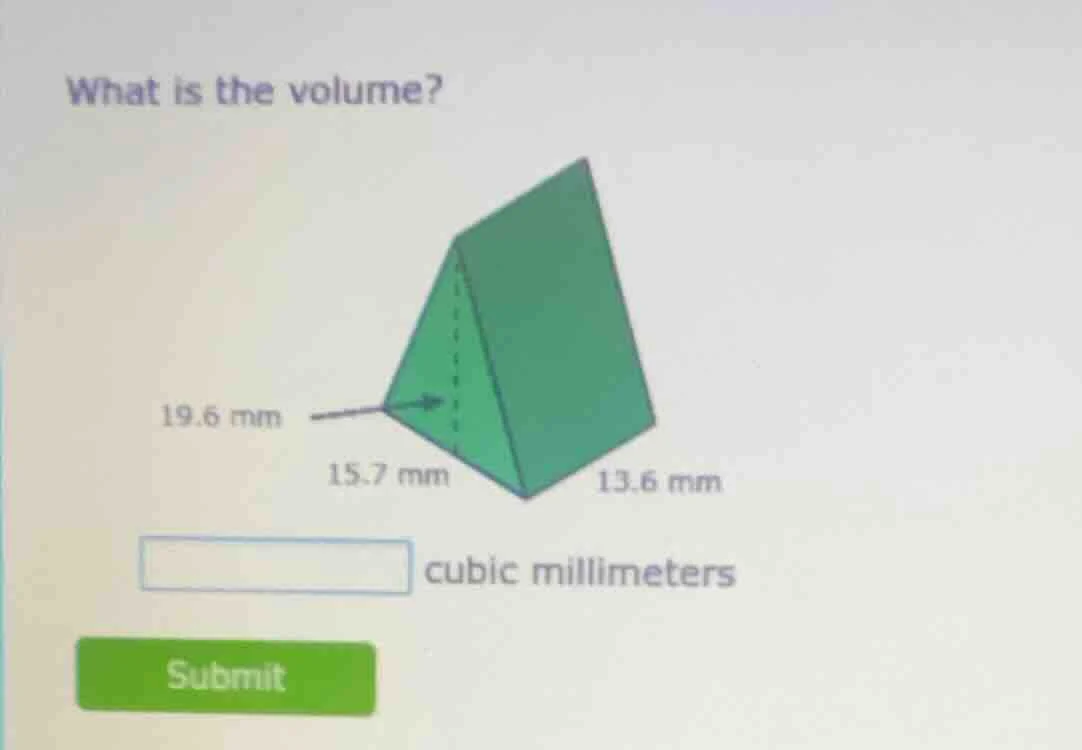 what is the volume? 19.6 mm 15.7 mm 13.6 mm cubic millimeters submit