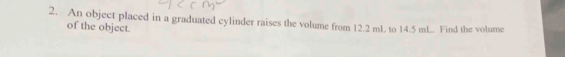2. an object placed in a graduated cylinder raises the volume from 12.2…