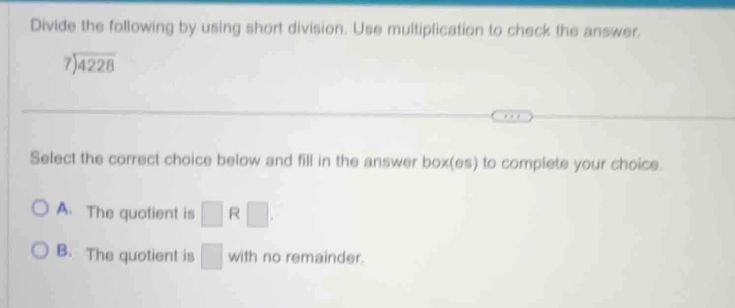 divide the following by using short division. use multiplication to che…