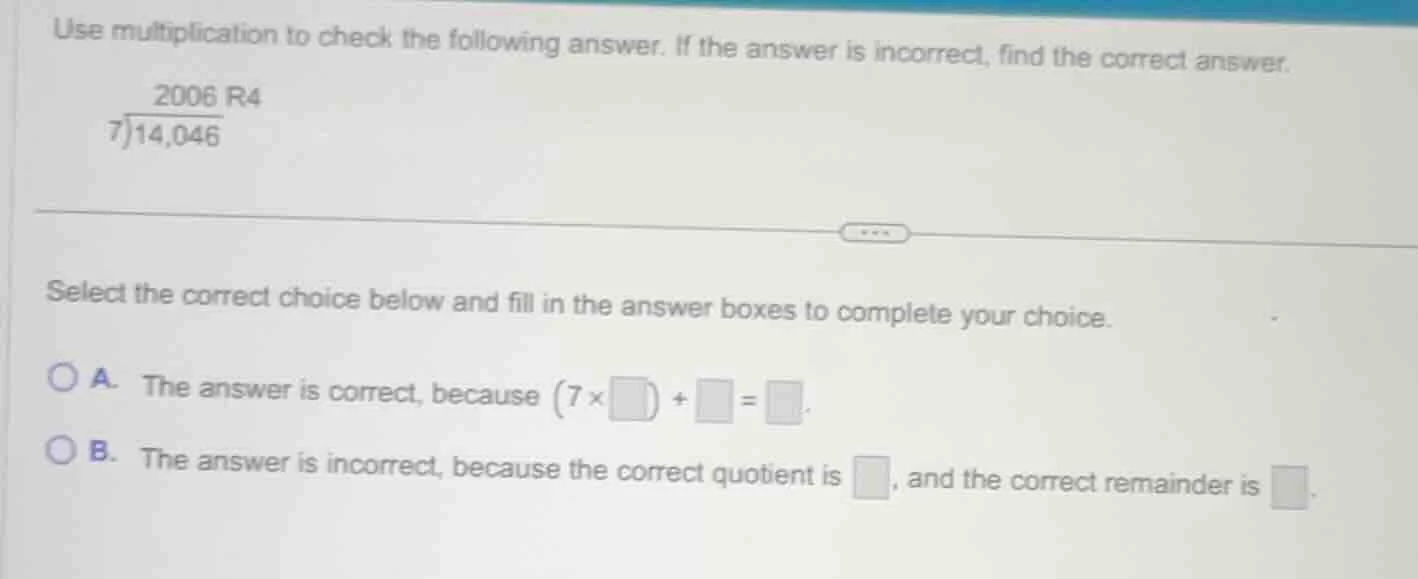 use multiplication to check the following answer. if the answer is inco…