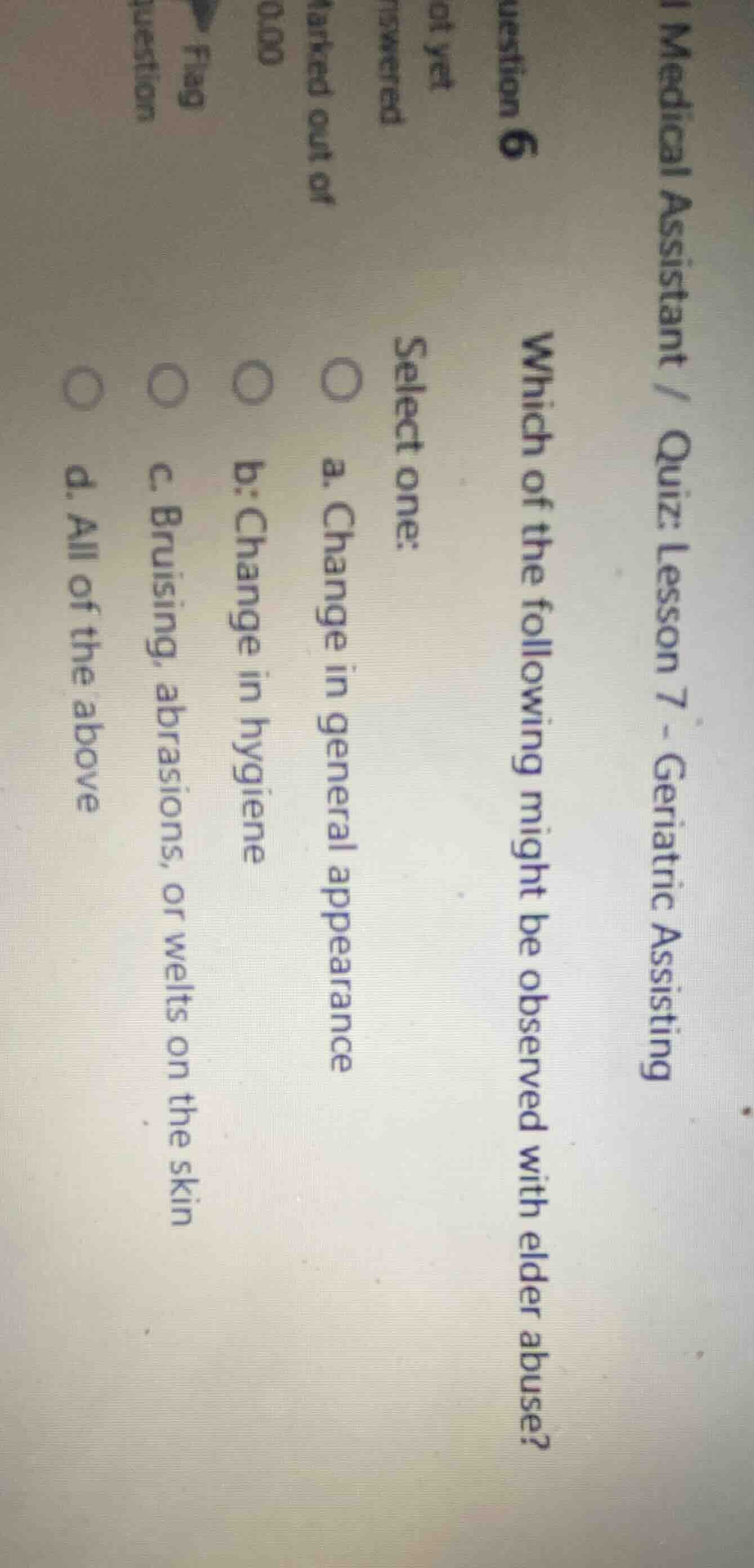 question 6 which of the following might be observed with elder abuse? s…