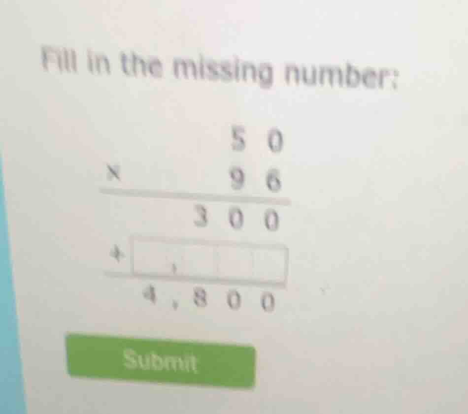 fill in the missing number: 5 0 × 9 6 overline{ 3 0 0} + squaresquaresq…