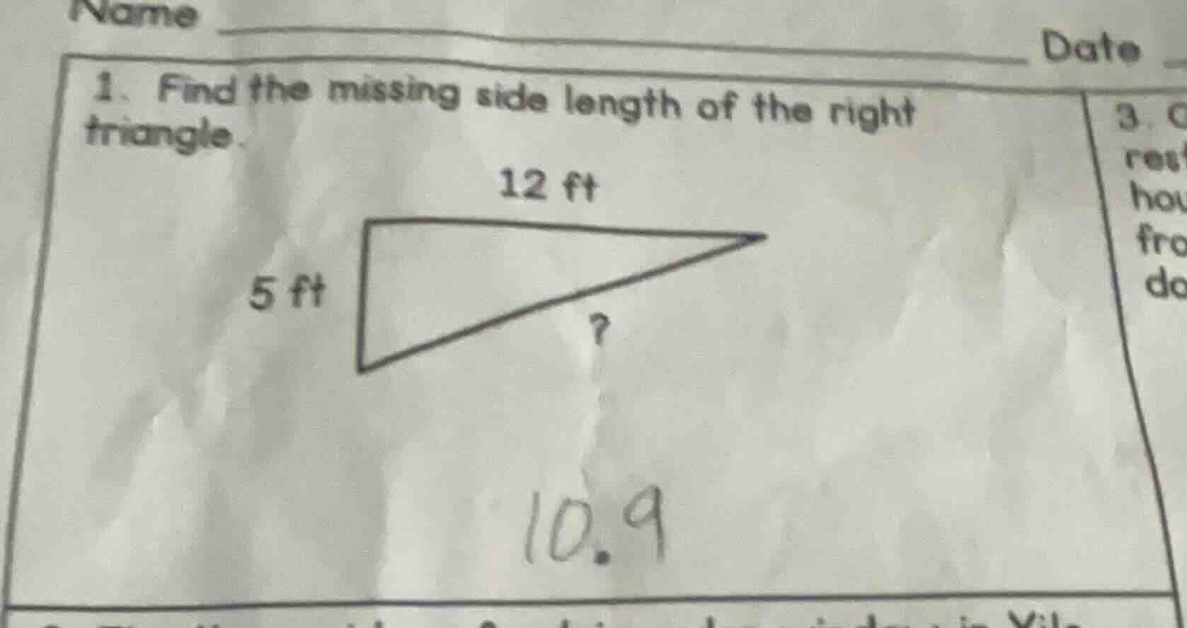 1. find the missing side length of the right triangle. 12 ft 5 ft ? 10.9