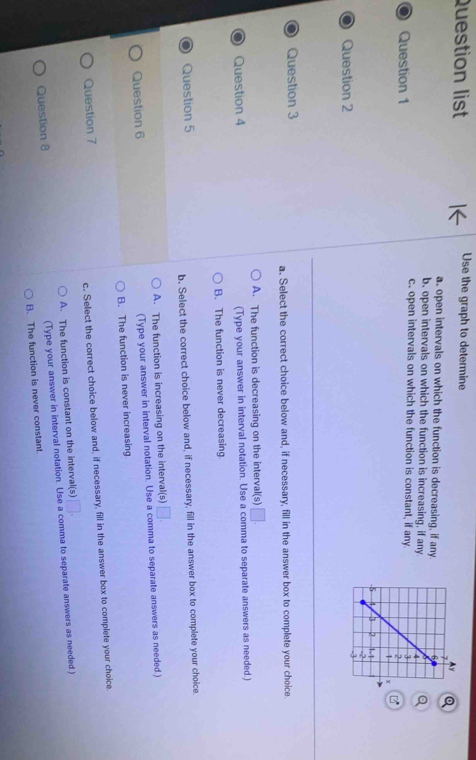 use the graph to determine a. open intervals on which the function is d…