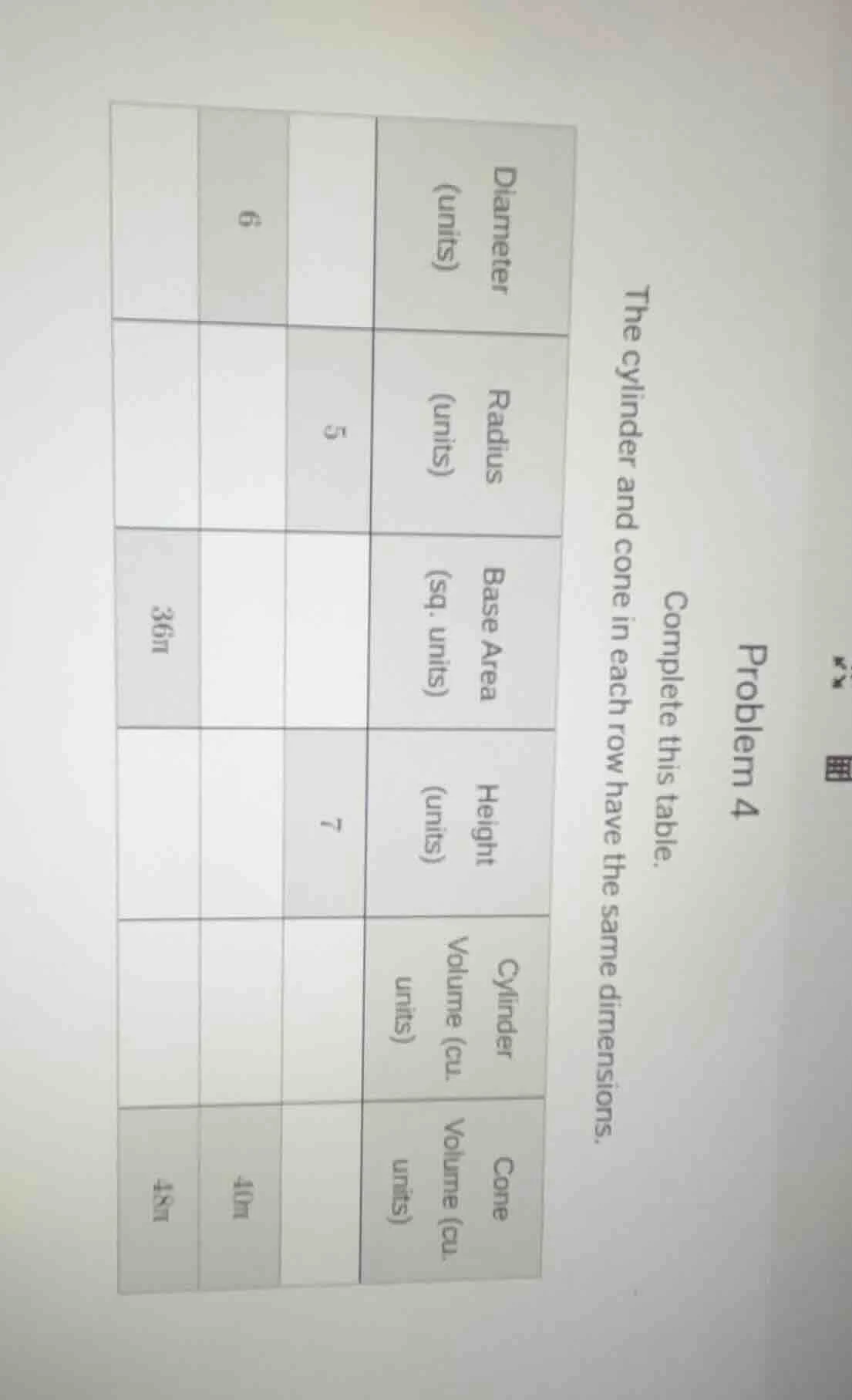 problem 4 complete this table. the cylinder and cone in each row have t…