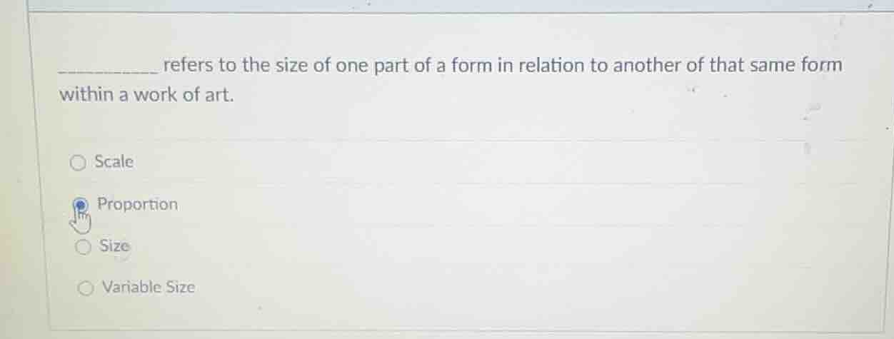 _________ refers to the size of one part of a form in relation to anoth…
