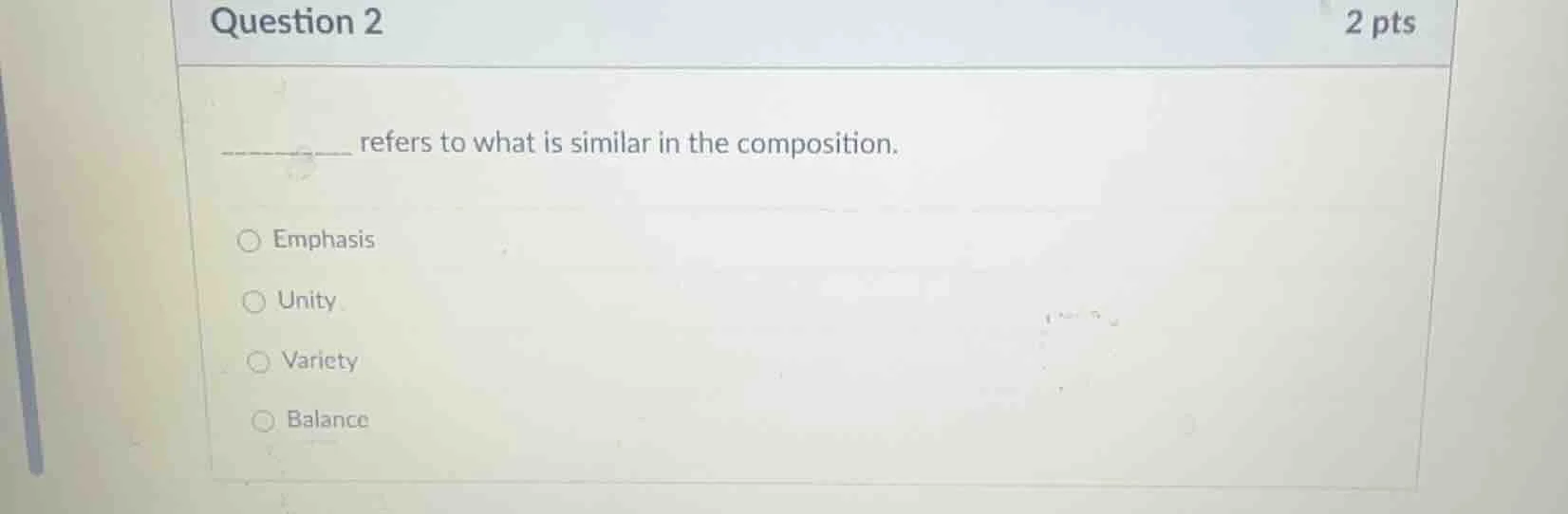 question 2 2 pts ______ refers to what is similar in the composition. -…
