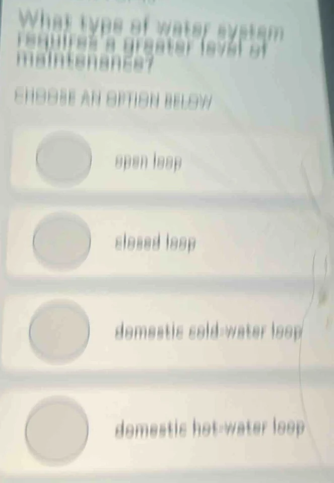 what type of water system requires a greater level of maintenance? choo…