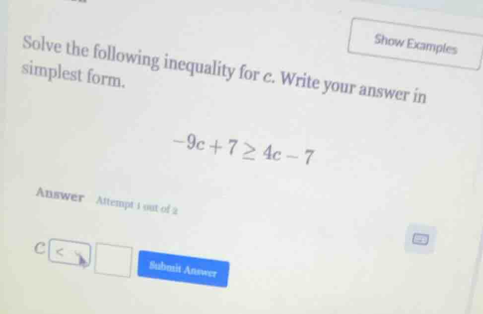 solve the following inequality for c. write your answer in simplest for…