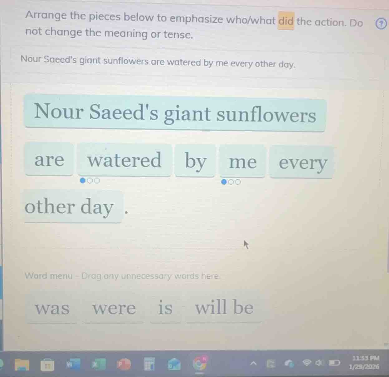 arrange the pieces below to emphasize who/what did the action. do not c…