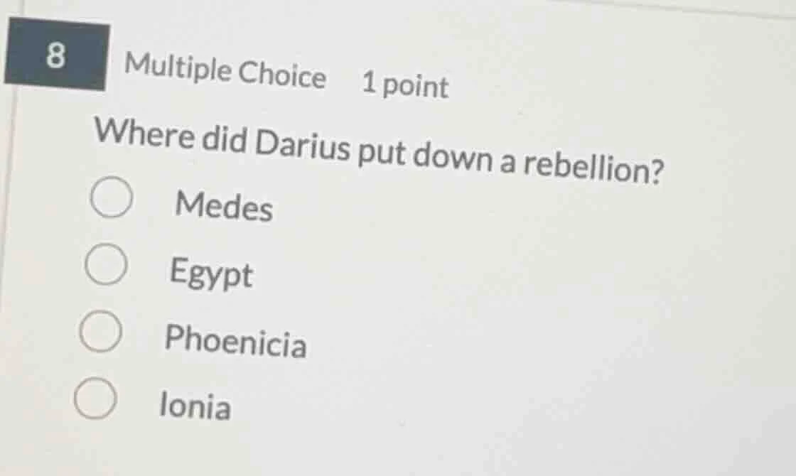 8 multiple choice 1 point where did darius put down a rebellion? medes …