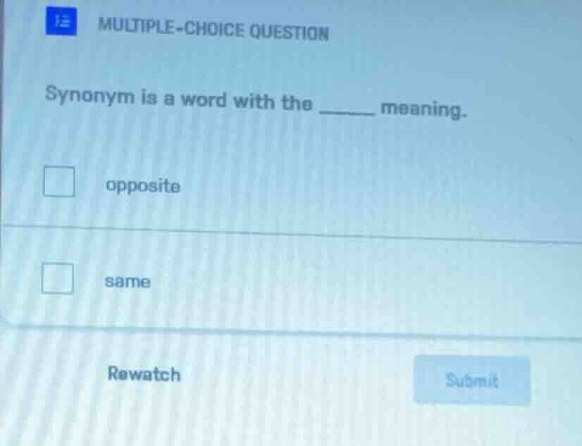 multiple-choice question synonym is a word with the ______ meaning. opp…