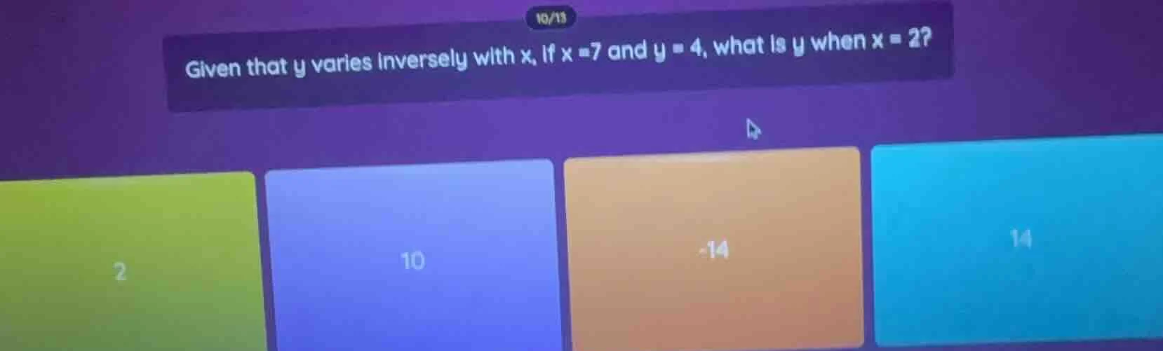 given that y varies inversely with x, if x = 7 and y = 4, what is y whe…