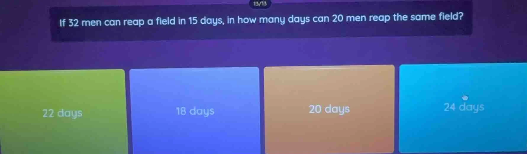 if 32 men can reap a field in 15 days, in how many days can 20 men reap…