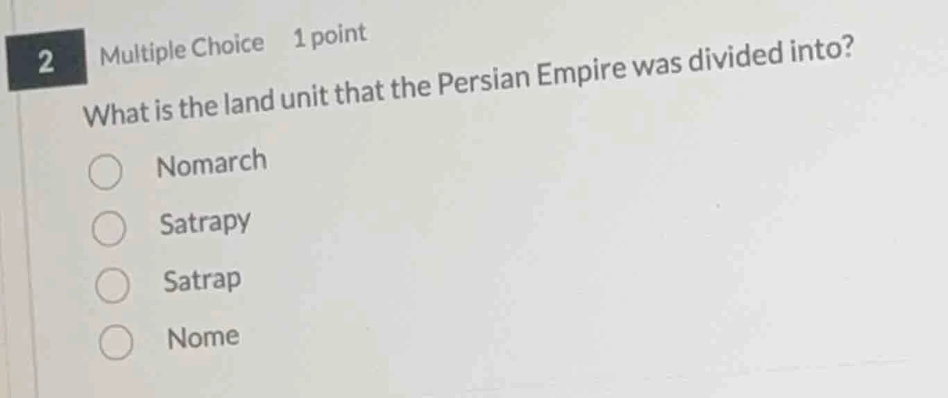 2 multiple choice 1 point what is the land unit that the persian empire…