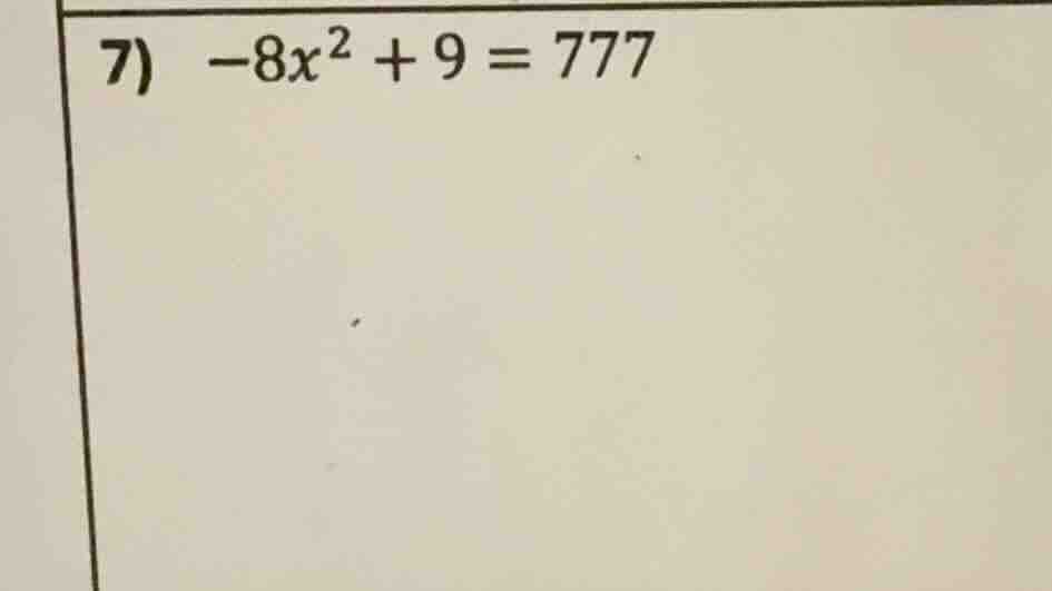 7) -8x² + 9 = 777