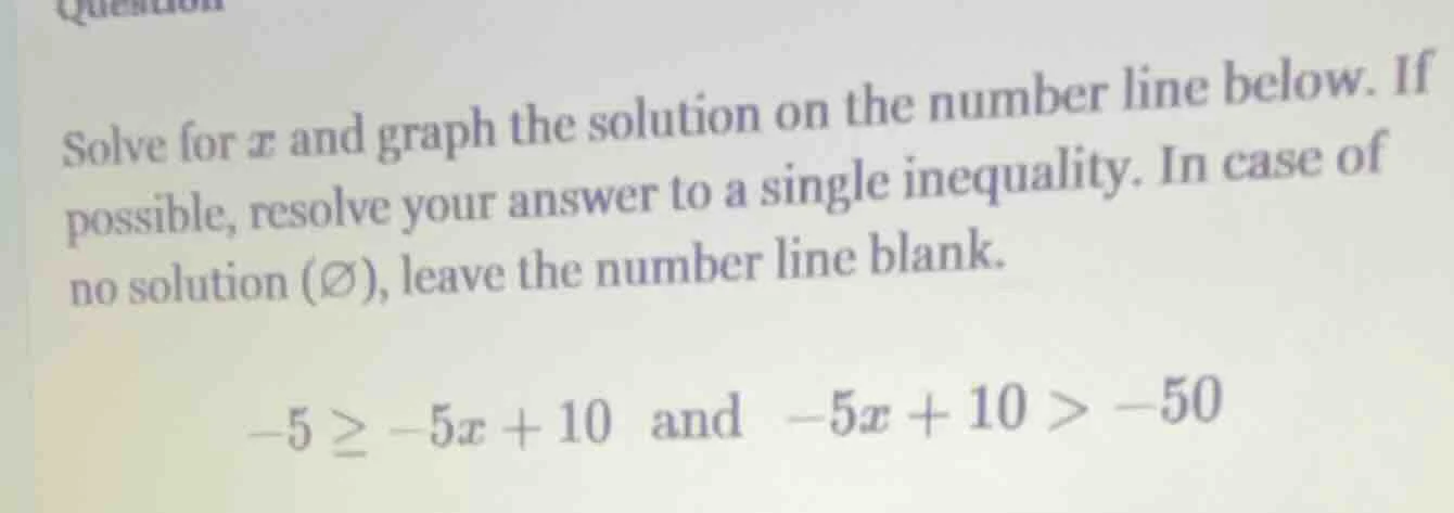 solve for ( x ) and graph the solution on the number line below. if pos…