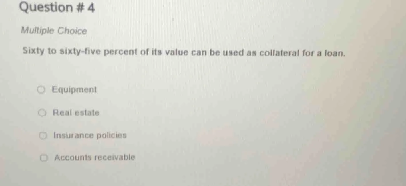 question # 4 multiple choice sixty to sixty - five percent of its value…