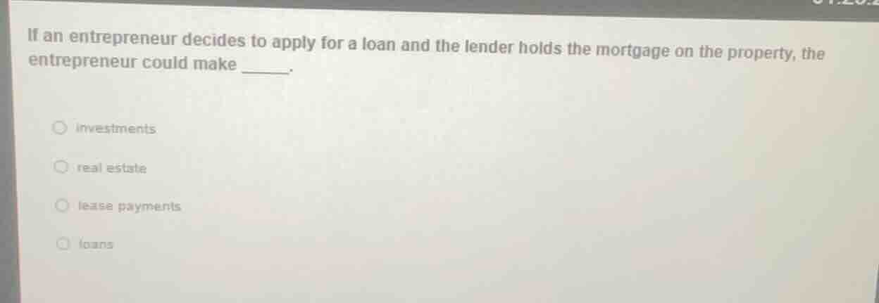 if an entrepreneur decides to apply for a loan and the lender holds the…