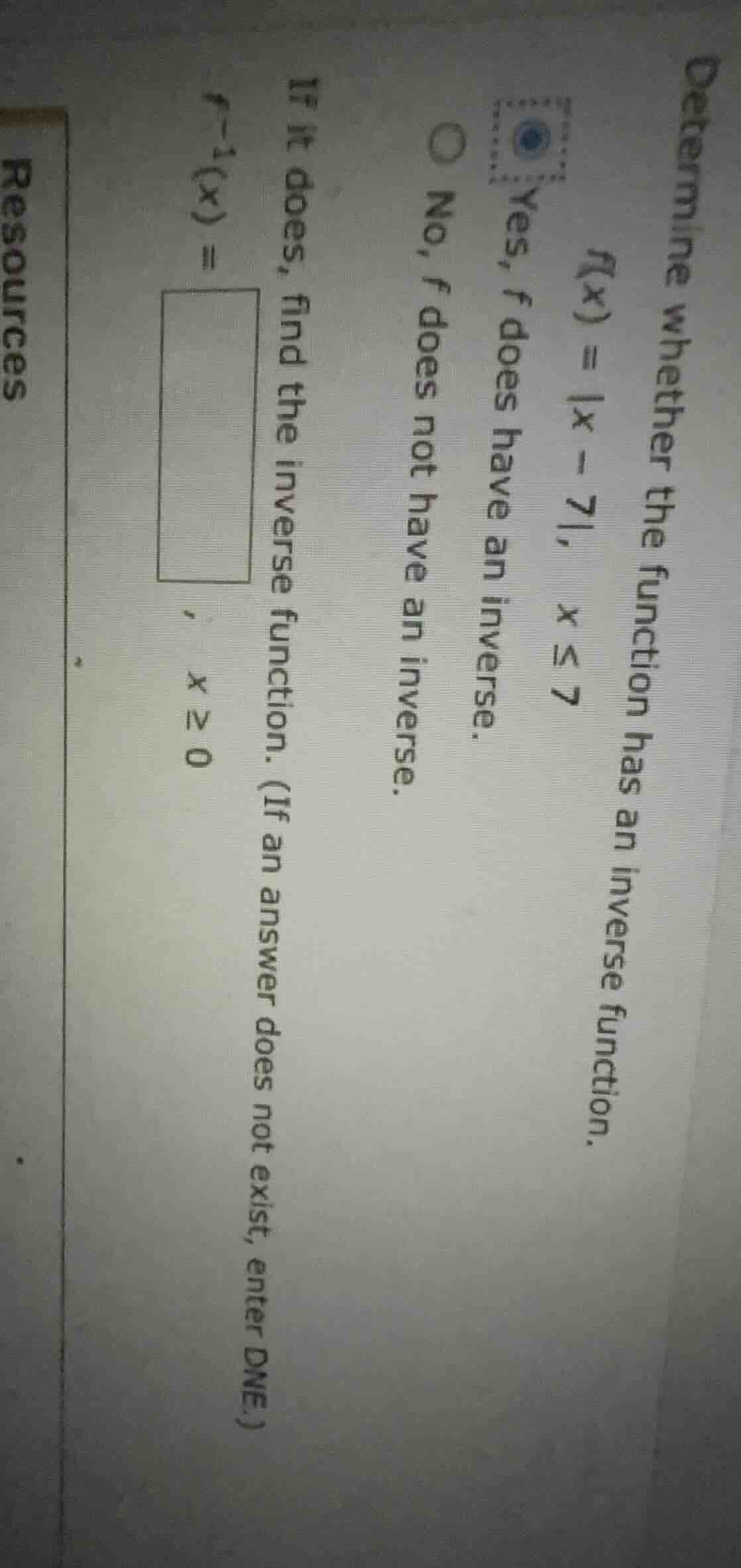 determine whether the function has an inverse function. $f(x) = |x - 7|…