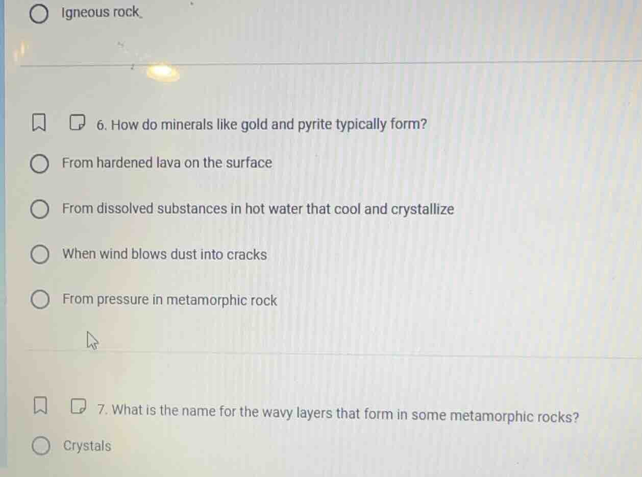 6. how do minerals like gold and pyrite typically form? from hardened l…