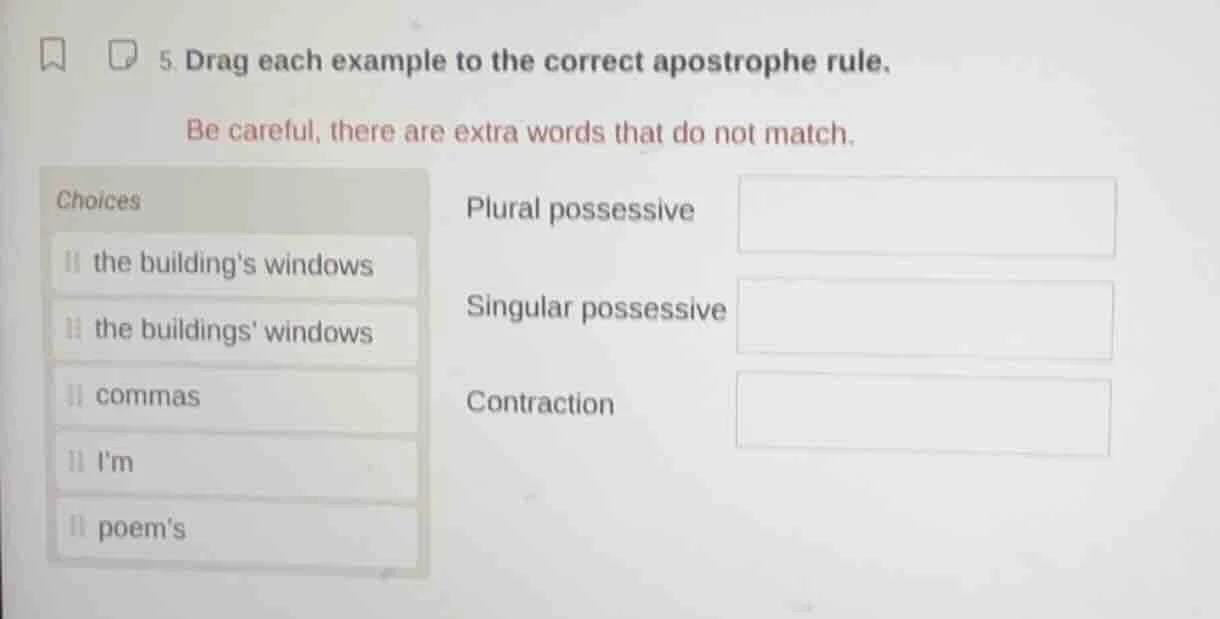 5. drag each example to the correct apostrophe rule. be careful, there …