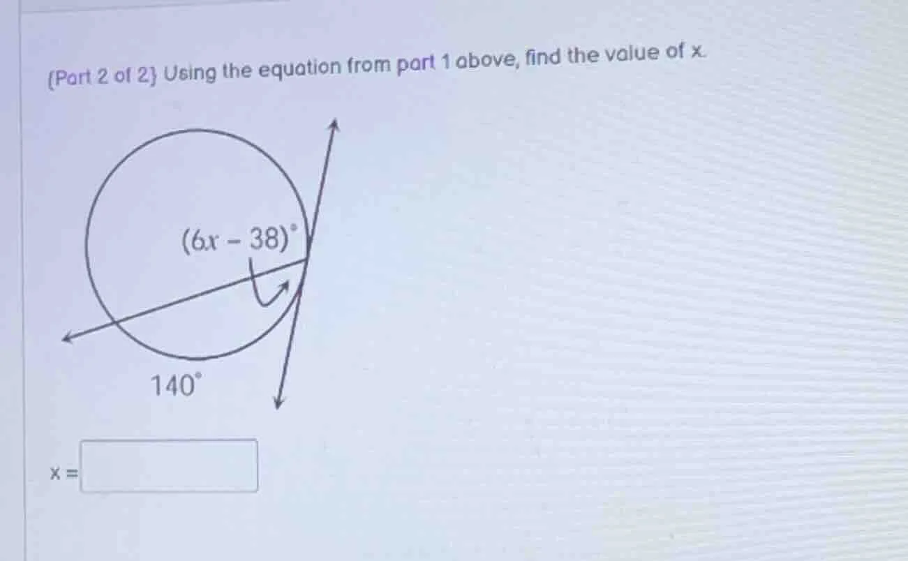 (part 2 of 2) using the equation from part 1 above, find the value of x.