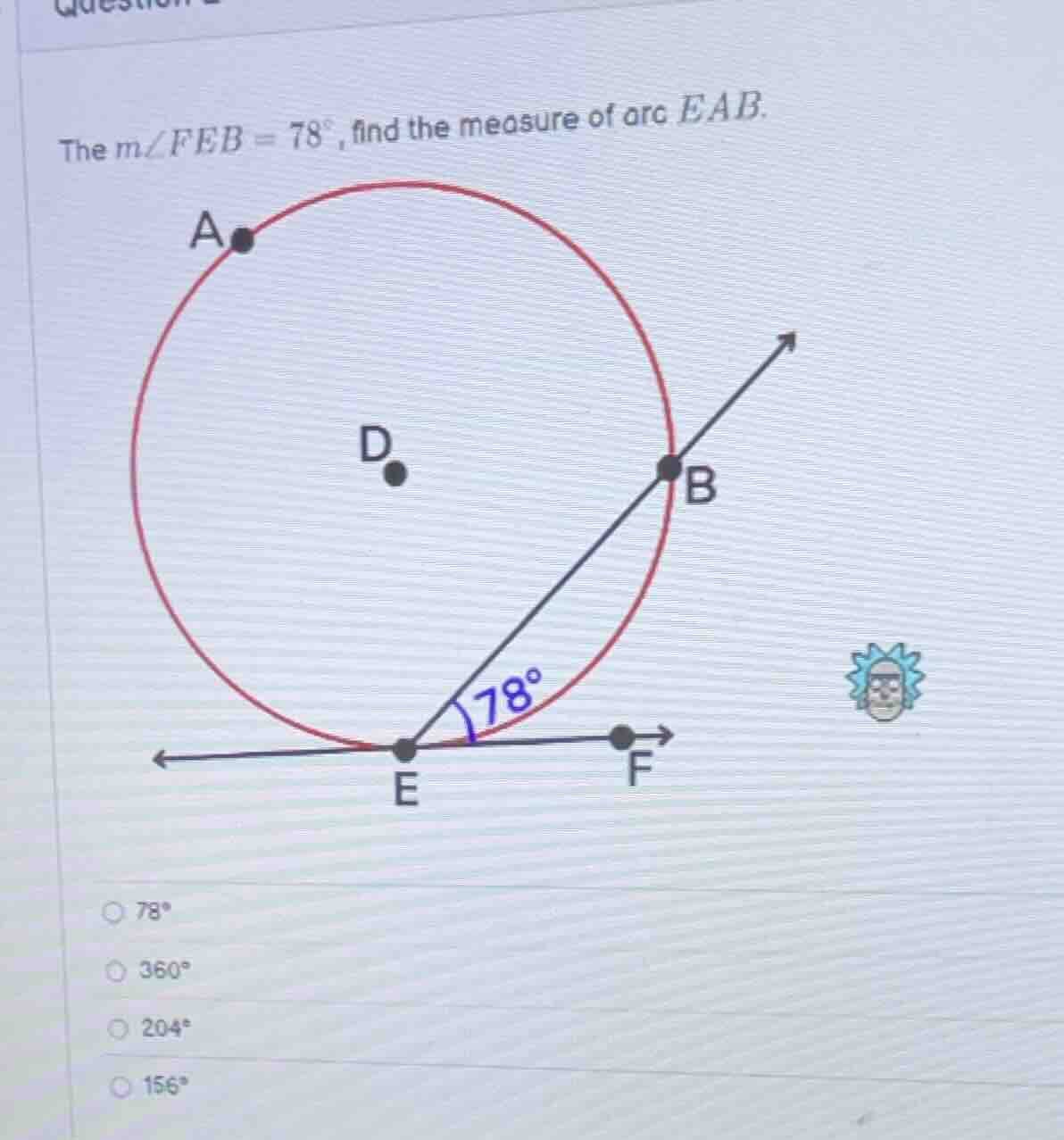 the ( mangle feb = 78^circ ), find the measure of arc ( eab ). options:…