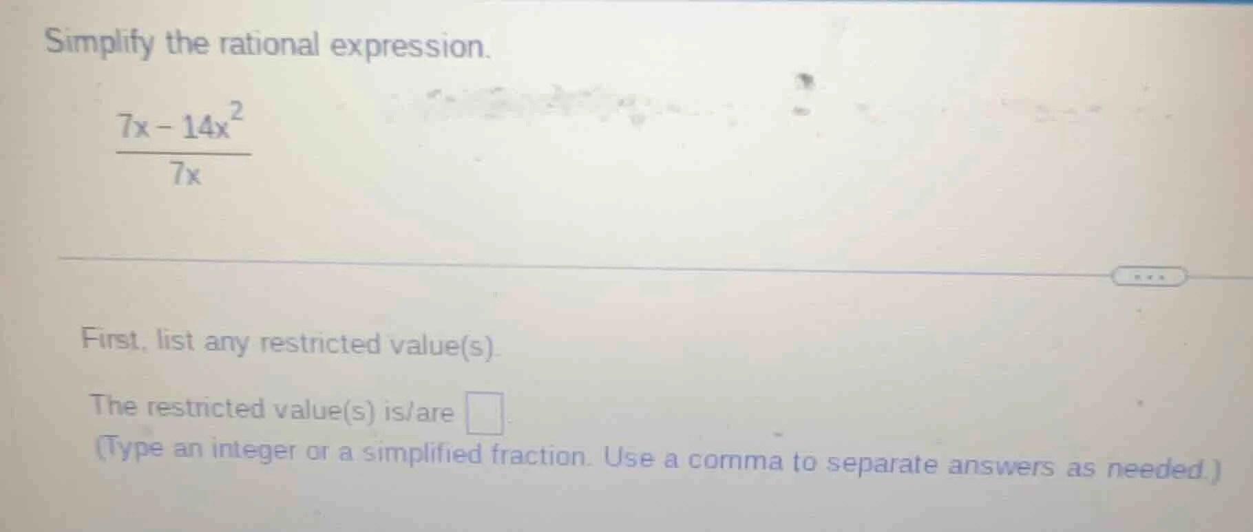 simplify the rational expression.\\(\\frac{7x - 14x^2}{7x}\\)\\(\\)firs…