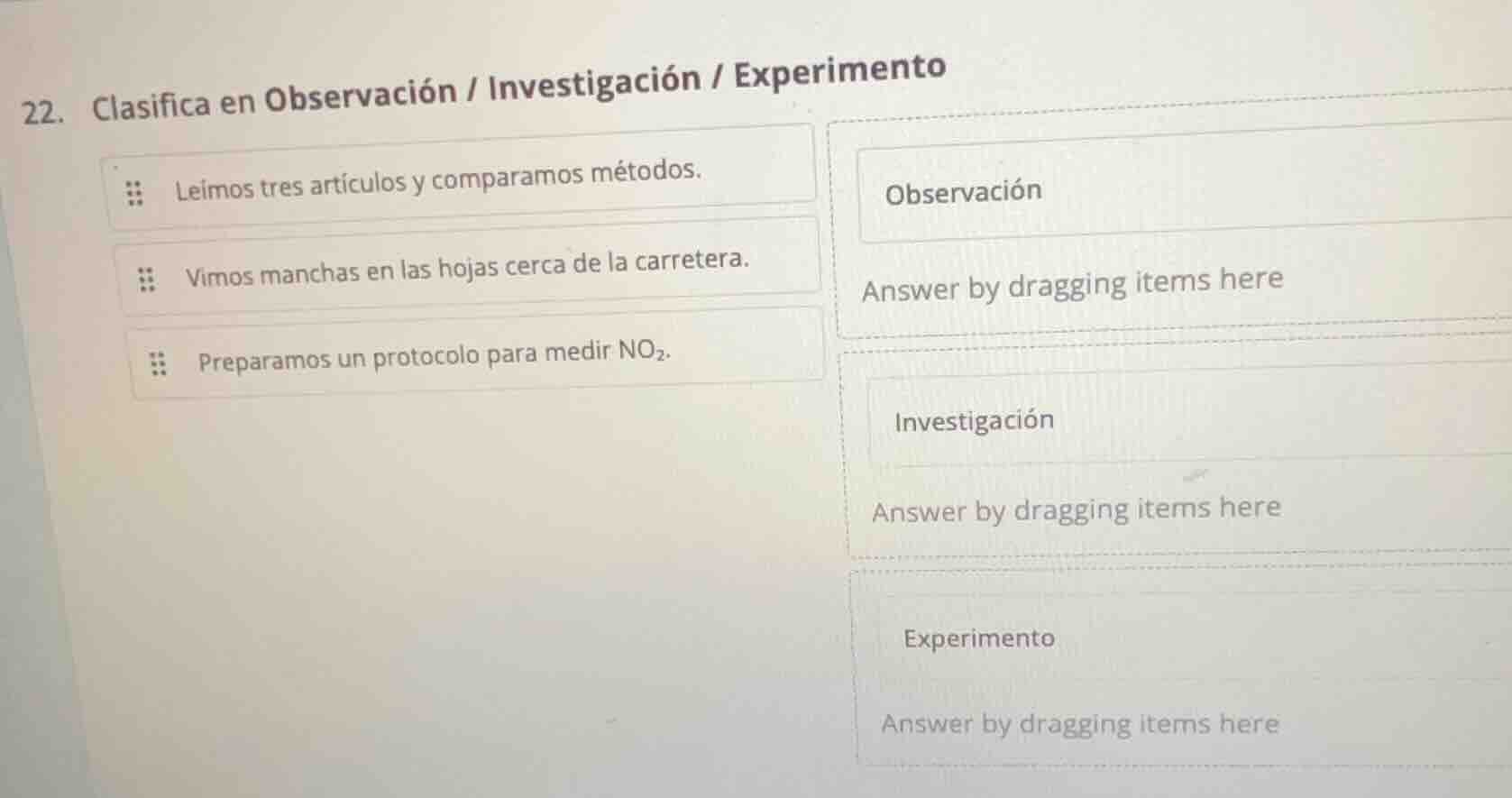 22. clasifica en observación / investigación / experimento leímos tres …