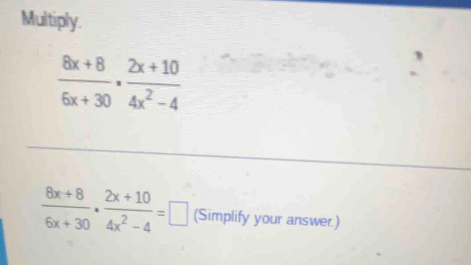multiply. \\(\\dfrac{8x + 8}{6x + 30} \\cdot \\dfrac{2x + 10}{4x^2 - 4}…