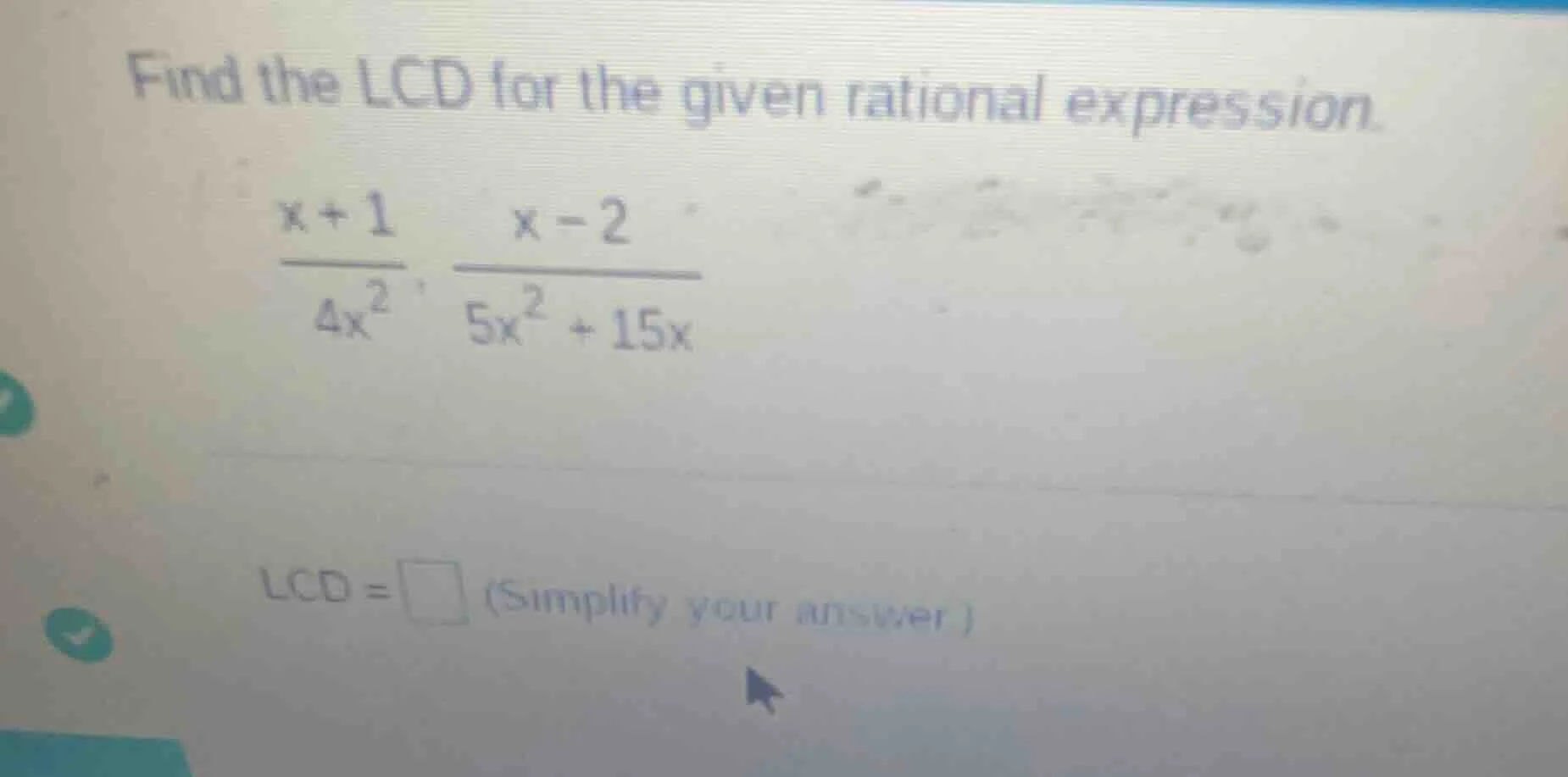find the lcd for the given rational expression. \\(\frac{x + 1}{4x^2}, …