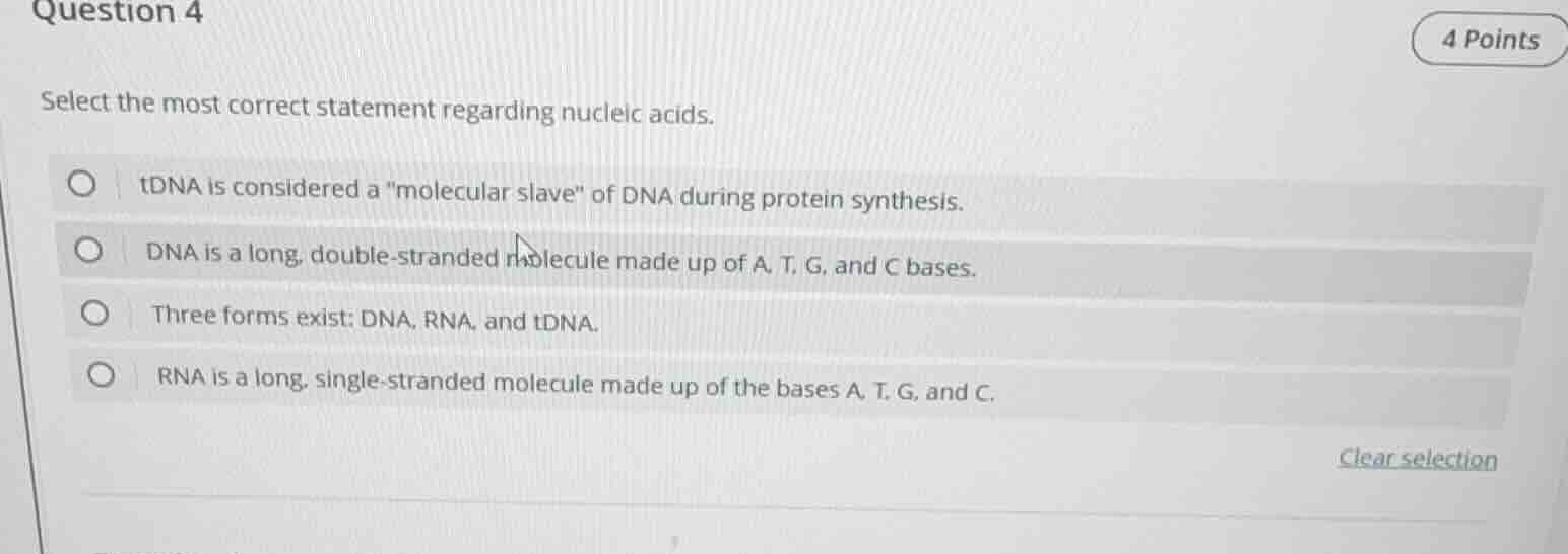 question 4 4 points select the most correct statement regarding nucleic…