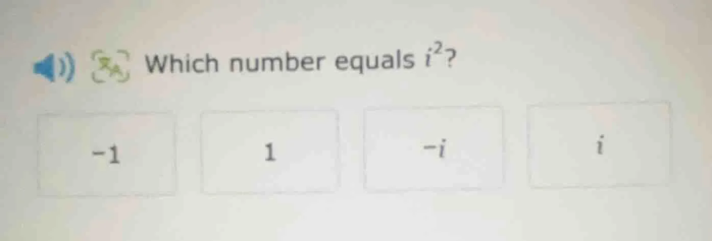which number equals $i^2$? -1 1 -i i