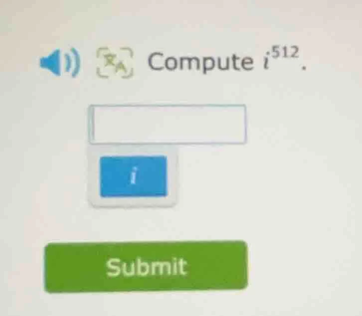 compute ( i^{512} ).