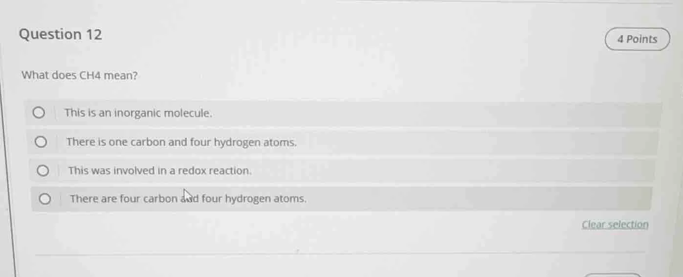 question 12 4 points what does ch4 mean? ○ this is an inorganic molecul…