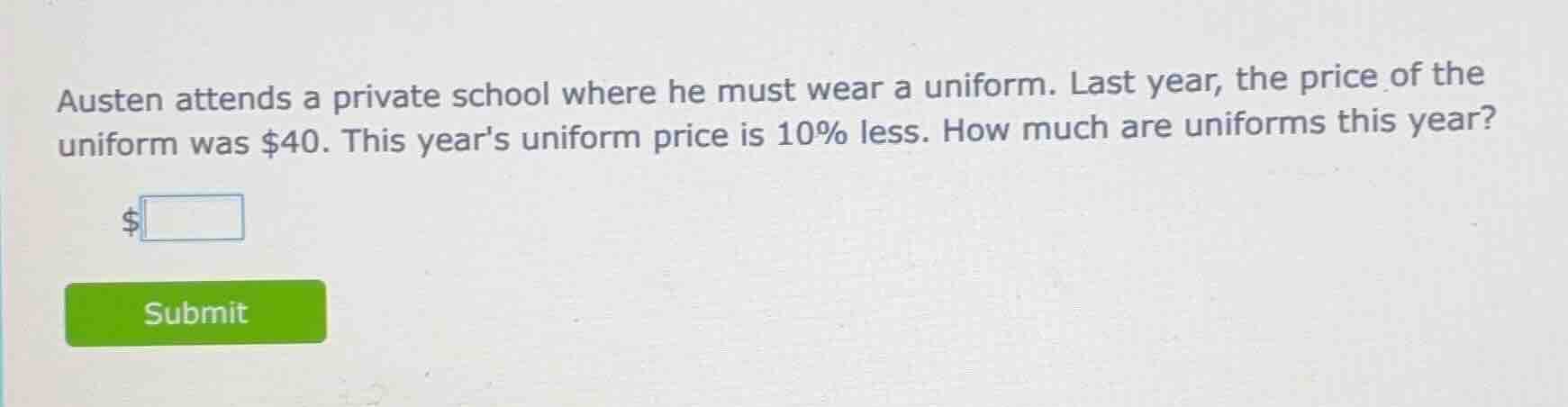 austen attends a private school where he must wear a uniform. last year…