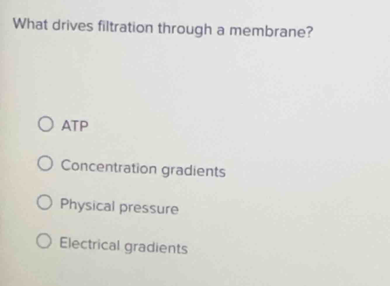 what drives filtration through a membrane? atp concentration gradients …