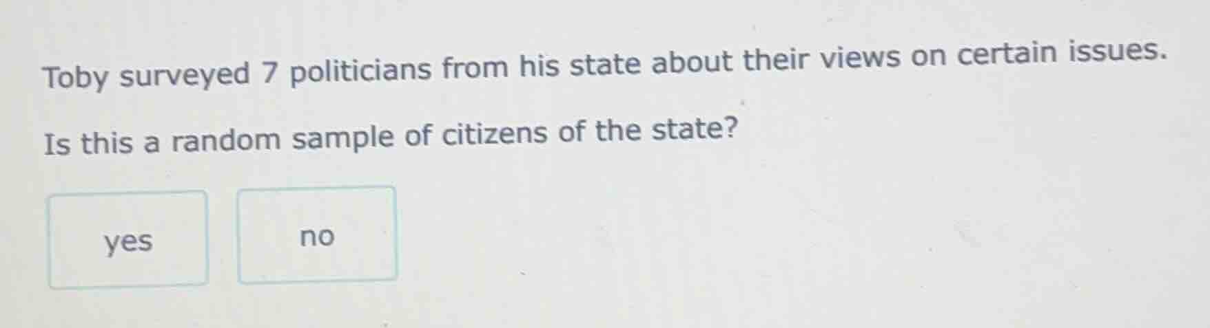 toby surveyed 7 politicians from his state about their views on certain…