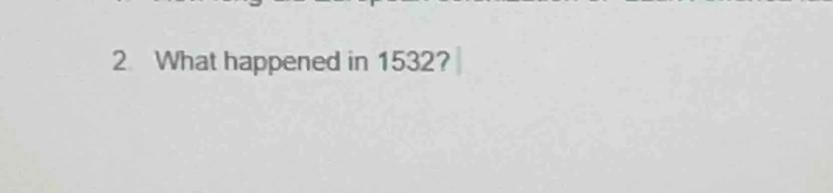 2. what happened in 1532?