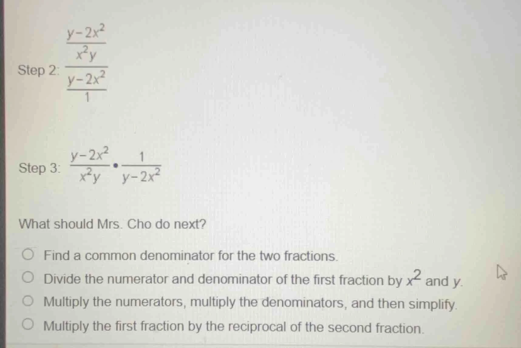 step 2: \\(\frac{\frac{y - 2x^2}{x^2y}}{\frac{y - 2x^2}{1}}\\) step 3: …