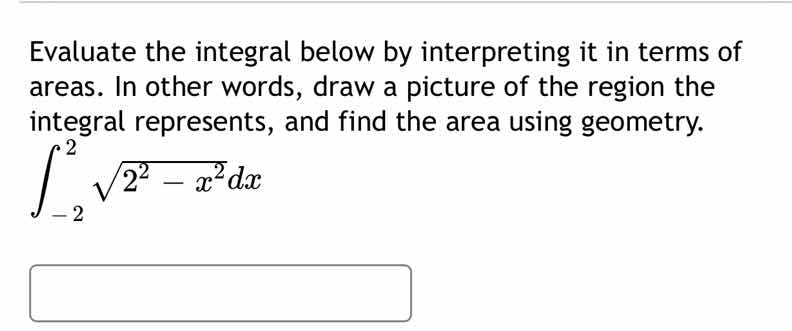evaluate the integral below by interpreting it in terms of areas. in ot…